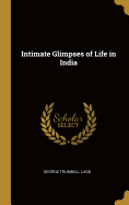 Intimate Glimpses of Life in India