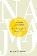 Intimate Grammars: An Ethnography of Navajo Poetry