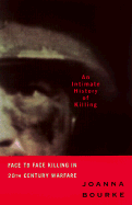 Intimate History of Killing - Bourke, Jo Ann