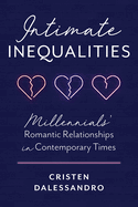 Intimate Inequalities: Millennials' Romantic Relationships in Contemporary Times