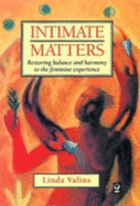 Intimate Matters: Restoring Balance and Harmony to the Feminine Experience
