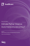 Intimate Partner Violence: Risk and Vulnerability Factors, Health Promotion and Prevention in Educational and Healthcare Contexts