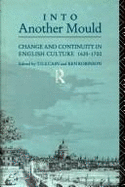 Into Another Mould: Change and Continuity in English Culture 1625-1700 - Cain, Tom