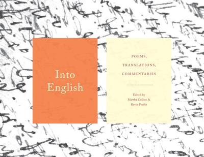 Into English: Poems, Translations, Commentaries - Collins, Martha, and Prufer, Kevin (Editor)