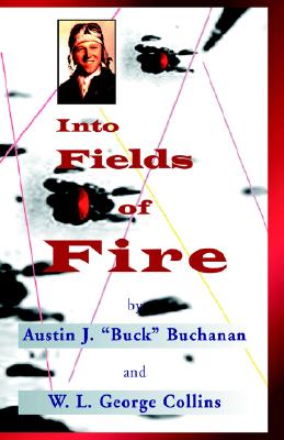 Into Fields of Fire - George, Walter, and W L George Collins, George Collins, and Buchanan, Austin J