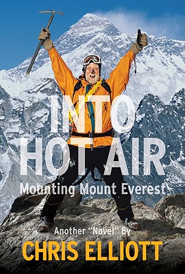 Into Hot Air: Mounting Mount Everest - Elliott, Chris
