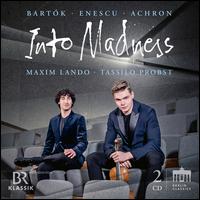 Into Madness: Bartk, Enescu, Achron - Maxim Lando (piano); Tassilo Probst (violin)