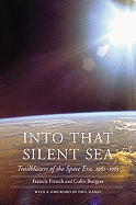 Into That Silent Sea: Trailblazers of the Space Era, 1961-1965