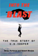 Into the Blast - The True Story of D.B. Cooper