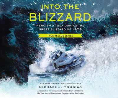 Into the Blizzard: Heroism at Sea During the Great Blizzard of 1978 - Tougias, Michael J, and Compton, Shawn (Narrator)