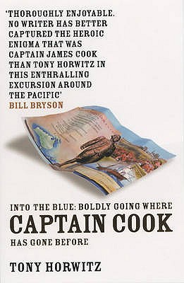 Into the Blue: Boldly Going Where Captain Cook Has Gone Before - Horwitz, Tony
