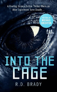 Into the Cage: A riveting Science Fiction thriller where an alien experiment turns deadly