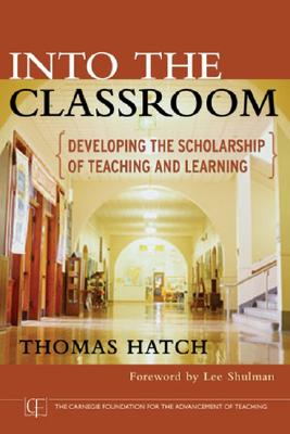 Into the Classroom: Developing the Scholarship of Teaching and Learning - Hatch, Thomas, and Shulman, Lee S (Foreword by)