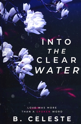 Into the Clear Water - Celeste, B