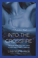 Into the Crossfire: A Protectors Novel: Navy Seal