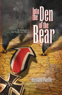 Into the Den of the Bear, a Memoir of the Eastern Front - Hermann Pfaeffle