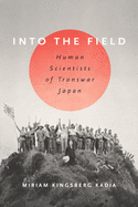 Into the Field: Human Scientists of Transwar Japan