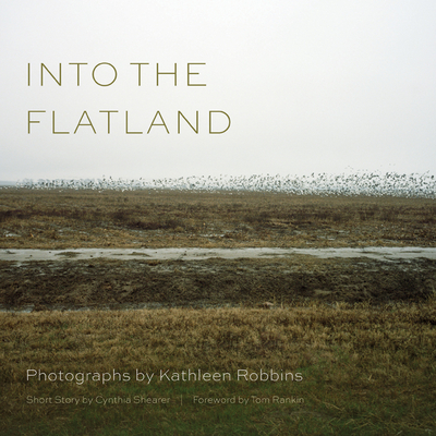Into the Flatland - Robbins, Kathleen (Photographer), and Rankin, Tom (Foreword by)