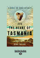 Into the Heart of Tasmania: A Search for Human Antiquity (Large Print 16pt)