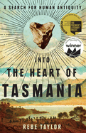 Into the Heart of Tasmania: A Search For Human Antiquity
