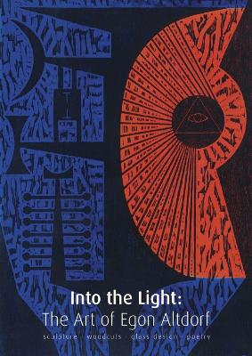 Into the Light: The Art of Egon Altdorf - Le Grove, Judith, and Ward, Graham, and Lewer, Deborah