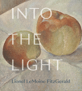 Into the Light: The Art of Lionel Lemoine Fitzgerald