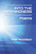 Into the Nothingness: Poems