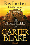 Into the Realm: The Chronicles of Carter Blake, Book I