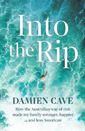 Into the Rip: How the Australian Way of Risk Made My Family Stronger, Happier ... and Less American