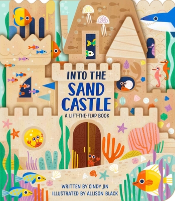 Into the Sand Castle: A Lift-The-Flap Book - Jin, Cindy
