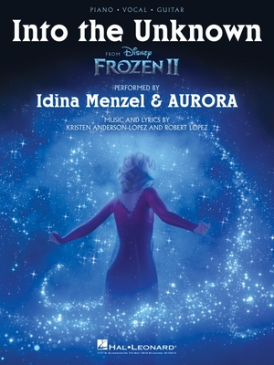 Into the Unknown (from Frozen 2) - Piano/Vocal/Guitar Sheet Music - Lopez, Robert (Composer), and Anderson-Lopez, Kristen (Composer), and Menzel, Idina