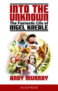 Into the Unknown: The Fantastic Life of Nigel Kneale