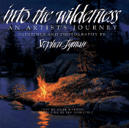 Into the Wilderness: An Artist's Journey - Lyman, Stephen (Photographer), and Mardon, Mark, and Doolittle, Bev (Introduction by)