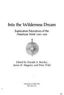 Into the Wilderness Dream: Exploration Narratives of the American West, 1500-1805 - Barclay, Donald A (Editor), and Wild, Peter, Professor (Editor), and Maguire, James (Editor)