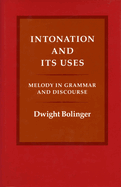 Intonation and Its Uses: Melody in Grammar and Discourse