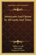 Intoxicants and Opium in All Lands and Times