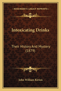 Intoxicating Drinks: Their History and Mystery (1879)