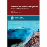 Intra-Oceanic Subduction Systems: Tectonic and Magmatic Processes