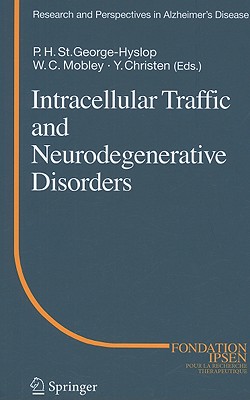 Intracellular Traffic and Neurodegenerative Disorders - St George-Hyslop, Peter H (Editor), and Mobley, William C (Editor)