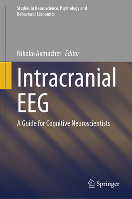 Intracranial Eeg: A Guide for Cognitive Neuroscientists - Axmacher, Nikolai (Editor)