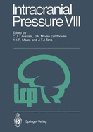 Intracranial Pressure VIII: Proceedings of the 8th International Symposium on Intracranial Pressure, Held in Rotterdam, the Netherlands, June 16-20, 1991