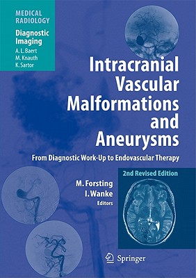 Intracranial Vascular Malformations and Aneurysms: From Diagnostic Work-Up to Endovascular Therapy - Forsting, Michael (Editor), and Knaut, M (Foreword by), and Cognard, C (Contributions by)