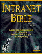 Intranet Bible: Learn the Fundamentals of Intranets-Today's Hottest Topic in Computing