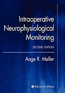 Intraoperative Neurophysiological Monitoring - Mller, Aage R, and Moller, Aage R, and Ma Ller, Aage R