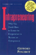 Intrapreneuring: Why You Don't Have to Leave the Corporation to Become an Entrepreneur - Pinchot, Gifford