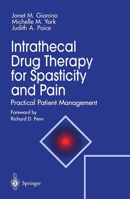 Intrathecal Drug Therapy for Spasticity and Pain: Practical Patient Management - Gianino, Janet M, and Penn, R D (Preface by), and York, Michelle M