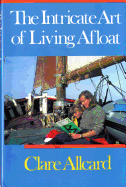 Intricate Art of Living Afloat - Allcard, Clare