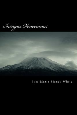 Intrigas Venecianas - Blanco White, Jose Maria
