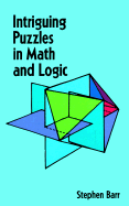 Intriguing Puzzles in Math and Logic - Barr, Stephen
