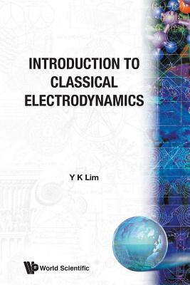 Introd to Classical Electrodynamics - Lim, Yung-Kuo